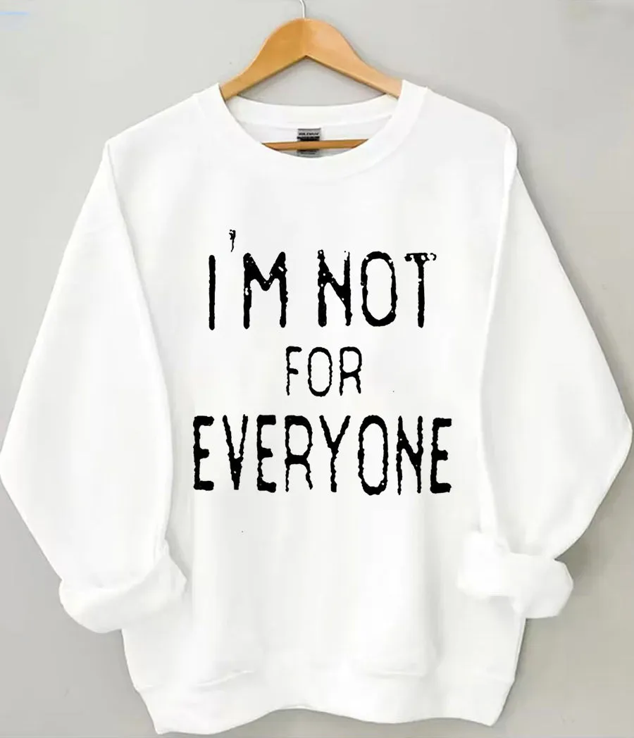 I'm Not For Everyone Sweatshirt