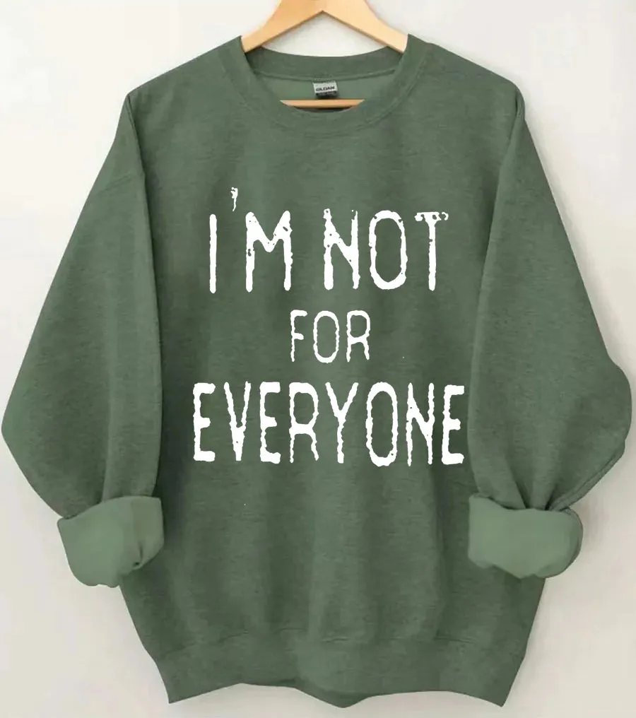 I'm Not For Everyone Sweatshirt