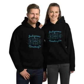 Indigenous Something Else Unisex Hoodie